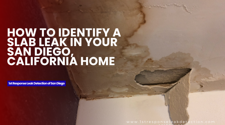 How to Identify a Slab Leak in Your San Diego, California Home