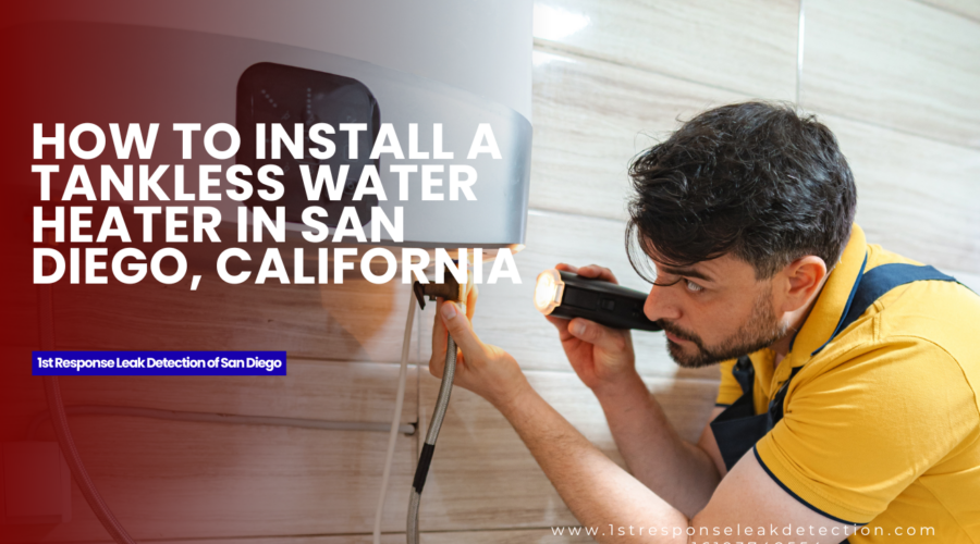 How to Install a Tankless Water Heater in San Diego, California