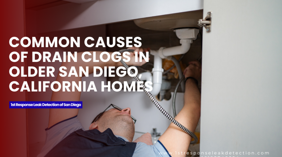 Common Causes of Drain Clogs in Older San Diego, California Homes