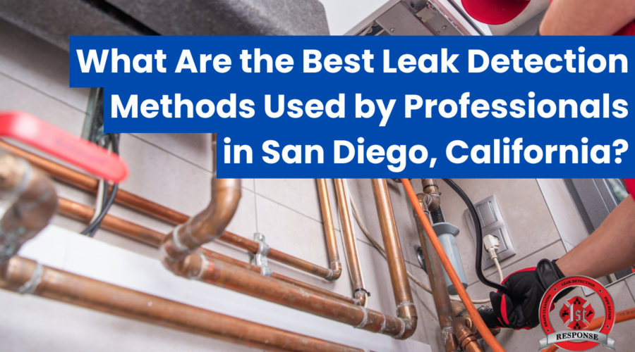 What Are the Best Leak Detection Methods Used by Professionals in San Diego, California?